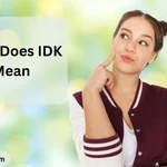 What Does IDK Mean