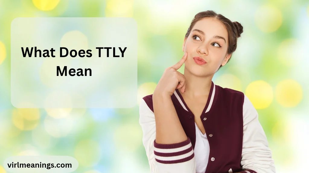 What Does TTLY Mean